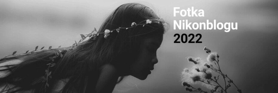 Jedeme dál! Fotka Nikonblogu 2022 – vyhlášení nového ročníku, první kolo nevyjímaje