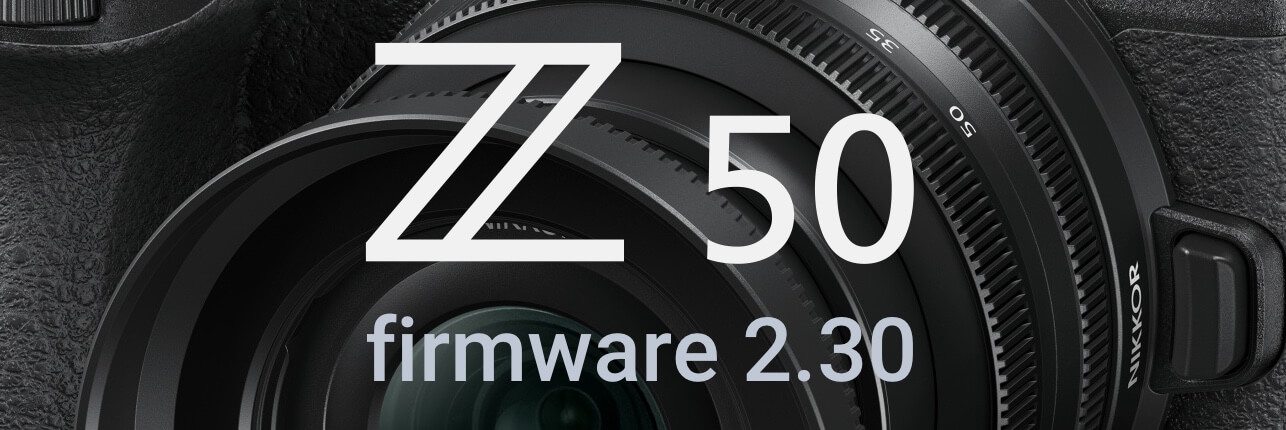 Nový firmware pro Nikon Z 50 – verze 2.30